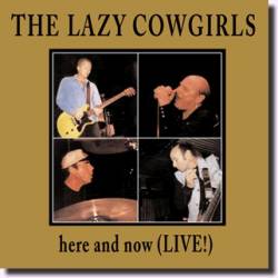 The Lazy Cowgirls : Here and Now (Live)